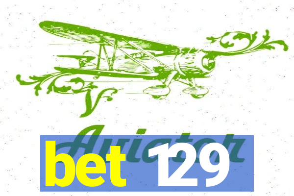 bet 129